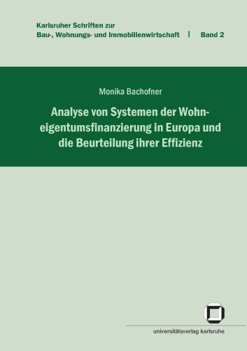 Analyse von Systemen der Wohneigentumsfinanzierung in Europa und die Beurteilung ihrer Effizienz  german