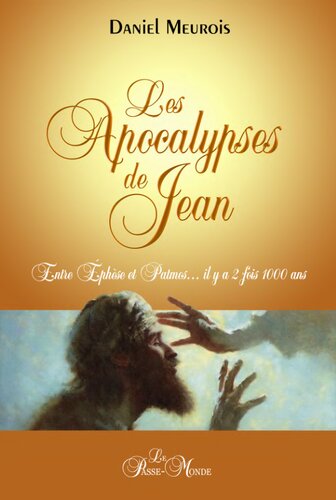 Les apocalypses de Jean. Entre Éphèse et Patmos ...il y a deux fois mille ans