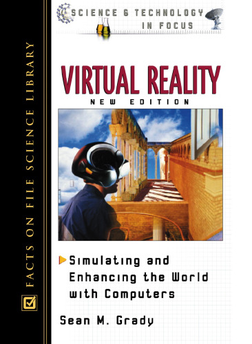 Virtual Reality: Simulating and Enhancing the World With Computers (Science and Technology in Focus)