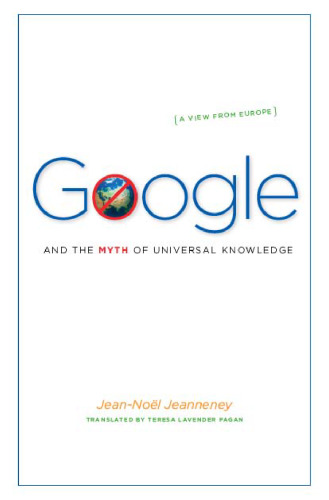 Google and the Myth of Universal Knowledge: A View from Europe