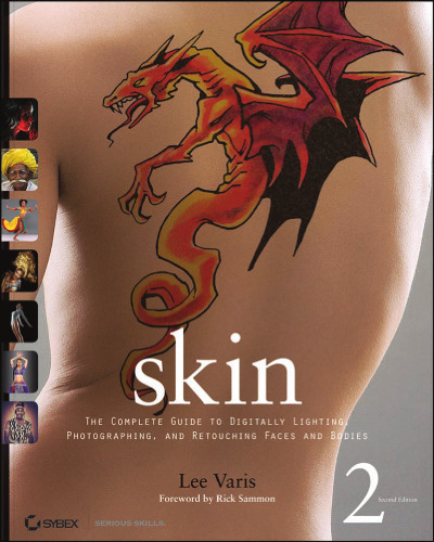 Skin: The Complete Guide to Digitally Lighting, Photographing, and Retouching Faces and Bodies, Second Edition