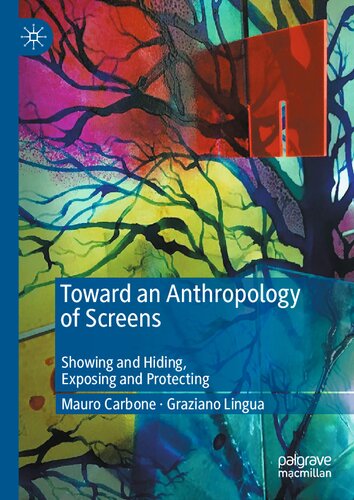 Toward an Anthropology of Screens: Showing and Hiding, Exposing and Protecting