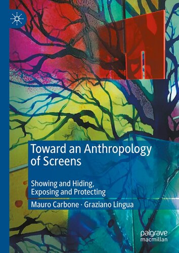 Toward an Anthropology of Screens : Showing and Hiding, Exposing and Protecting
