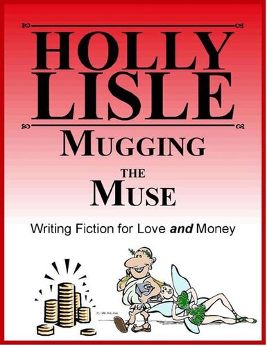 Mugging the Muse: Writing Fiction for Love and Money