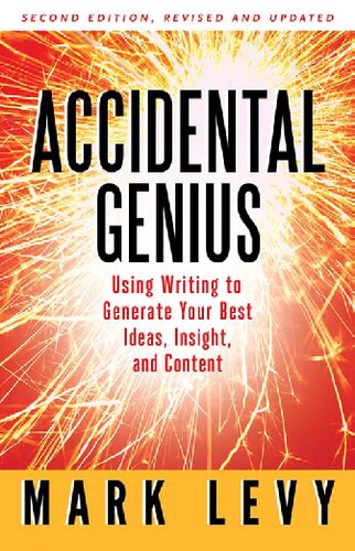 Accidental Genius: Using Writing to Generate Your Best Ideas, Insight, and Content