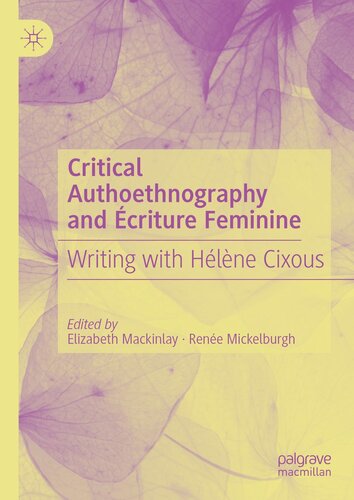 Critical Authoethnography and Écriture Feminine: Writing with Hélène Cixous