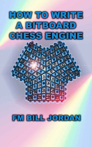 How to Write a Bitboard Chess Engine: How Chess Programs Work