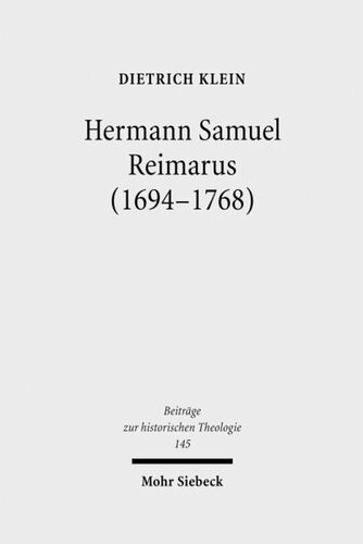 Hermann Samuel Reimarus (1694-1768): Das theologische Werk