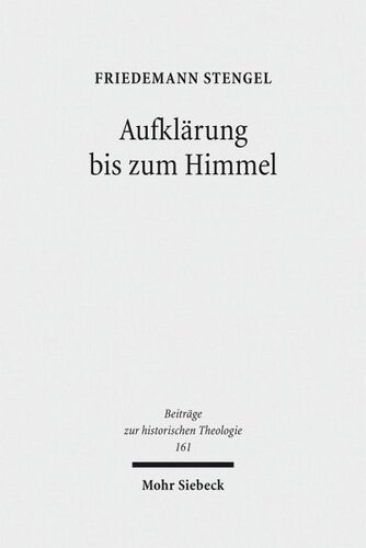 Aufklärung bis zum Himmel: Emanuel Swedenborg im Kontext der Theologie und Philosophie des 18. Jahrhunderts