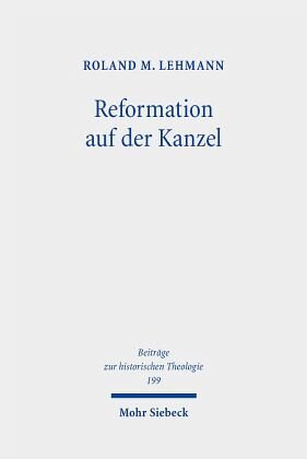 Reformation auf der Kanzel: Martin Luther als Reiseprediger. Habilitationsschrift