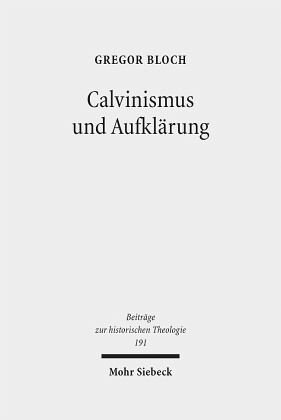 Calvinismus und Aufklärung: Die calvinistischen Wurzeln der praktischen Philosophie der schottischen Aufklärung nach Francis Hutcheson, David Hume und Adam Smith. Dissertationsschrift