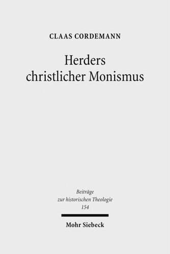 Herders christlicher Monismus: Eine Studie zur Grundlegung von Johann Gottfried Herders Christologie und Humanitätsideal