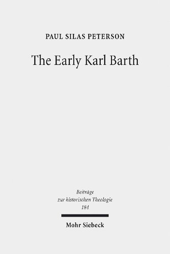 The Early Karl Barth: Historical Contexts and Intellectual Formation, 1905-1935