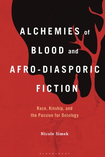 Alchemies of Blood and Afro-Diasporic Fiction: Race, Kinship, and the Passion for Ontology