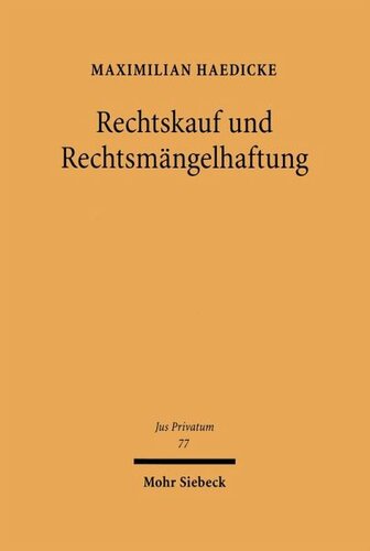 Rechtskauf und Rechtsmängelhaftung: Forderungen, Immaterialgüterrechte und sonstige Gegenstände als Kaufobjekte und das reformierte Schuldrecht