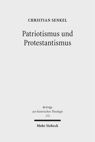 Patriotismus und Protestantismus: Konfessionelle Semantik im nationalen Diskurs zwischen 1749 und 1813