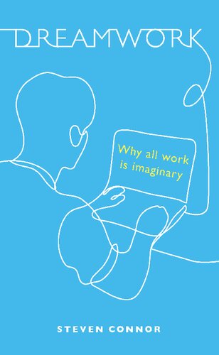 Dreamwork : Why All Work Is Imaginary