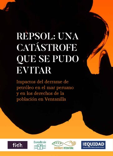 REPSOL: UNA CATÁSTROFE QUE SE PUDO EVITAR Impactos del derrame de petróleo en el mar peruano y en los derechos de la población en Ventanilla