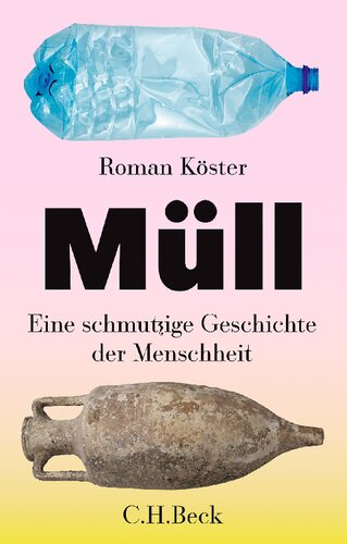 Müll: Eine schmutzige Geschichte der Menschheit