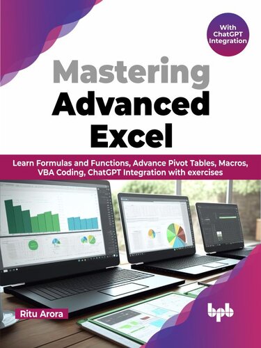 Mastering Advanced Excel - With ChatGPT Integration: Learn Formulas and Functions, Advance Pivot Tables, Macros, VBA Coding