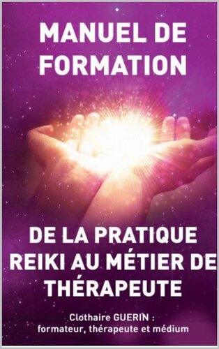 De la pratique Reiki au métier de thérapeute: manuel de formation