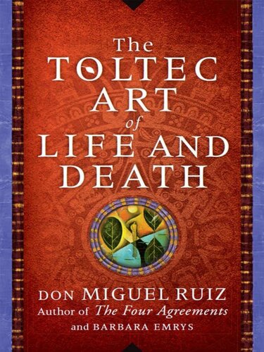 The Toltec Art of Life and Death: A Story of Discovery