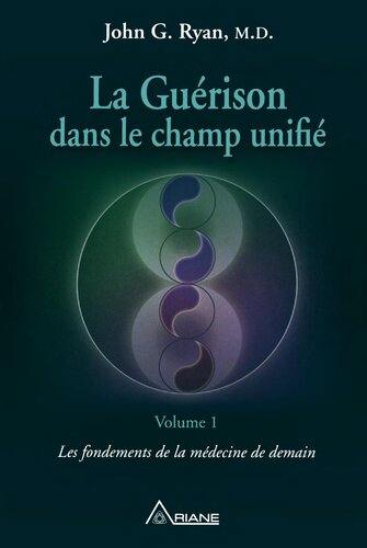 La guérison dans le champ unifié, volume 1