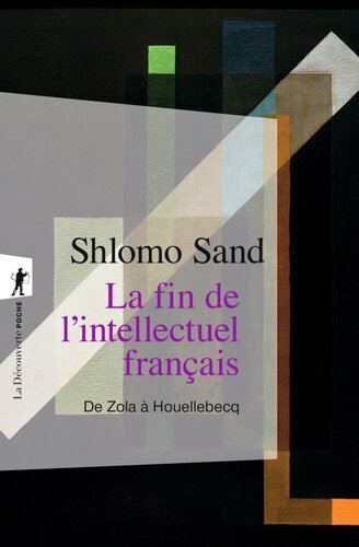 La fin de l'intellectuel français, de Zola à Houellebecq
