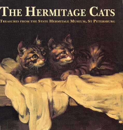 The Hermitage Cats: Treasures from the State Hermitage Museum, St Petersburg