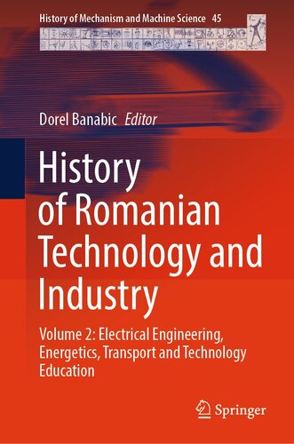 History of Romanian Technology and Industry : Volume 2: Electrical Engineering, Energetics, Transport and Technology Education