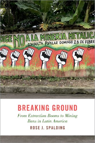 Breaking Ground: From Extraction Booms to Mining Bans in Latin America (STUDIES COMPAR ENERGY ENVIRON POL SERIES)