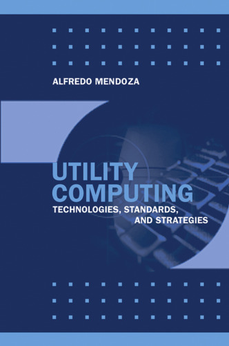 Utility Computing Technologies, Standards, And Strategies