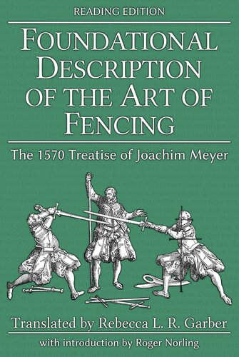 Foundational Description of the Art of Fencing: The 1570 Treaatise of Joachim Meyer (Reading Edition)