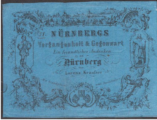 Nürnbergs Vergangenheit und Gegenwart. Erinnerungsblätter für Fremde und Einheimische