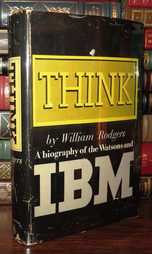 Think; A Biography of the Watsons and IBM