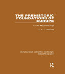 The Prehistoric Foundations of Europe to the Mycenean Age