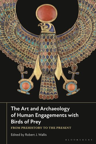 The Art and Archaeology of Human Engagements with Birds of Prey: From Prehistory to the Present