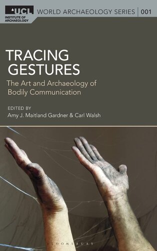 Tracing Gestures: The Art and Archaeology of Bodily Communication (UCL World Archaeology Series)