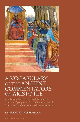 A Vocabulary of the Ancient Commentators on Aristotle: Combining the Greek–English Indexes from the Eponymous Series Spanning Works from the 2nd Century CE to Late Antiquity