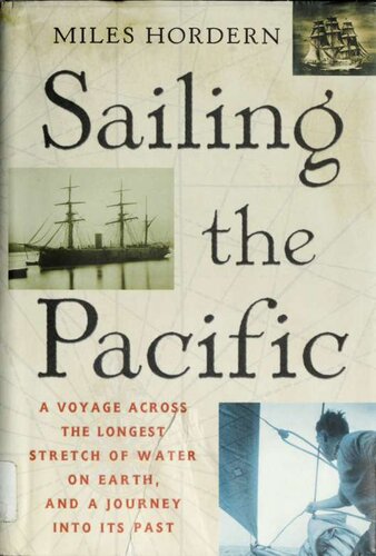 Sailing the Pacific: A Voyage Across the Longest Stretch of Water on Earth, and a Journey into Its Past