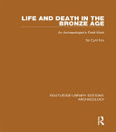 Life and Death in the Bronze Age: An Archaeologist's Field-work