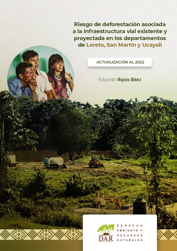 Riesgo de deforestación asociada a la infraestructura vial existente y proyectada en los departamentos de Loreto, San Martín y Ucayali