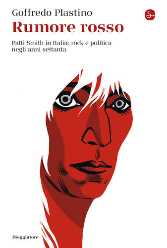 Rumore rosso. Patti Smith, Italia 1979: rock e politica