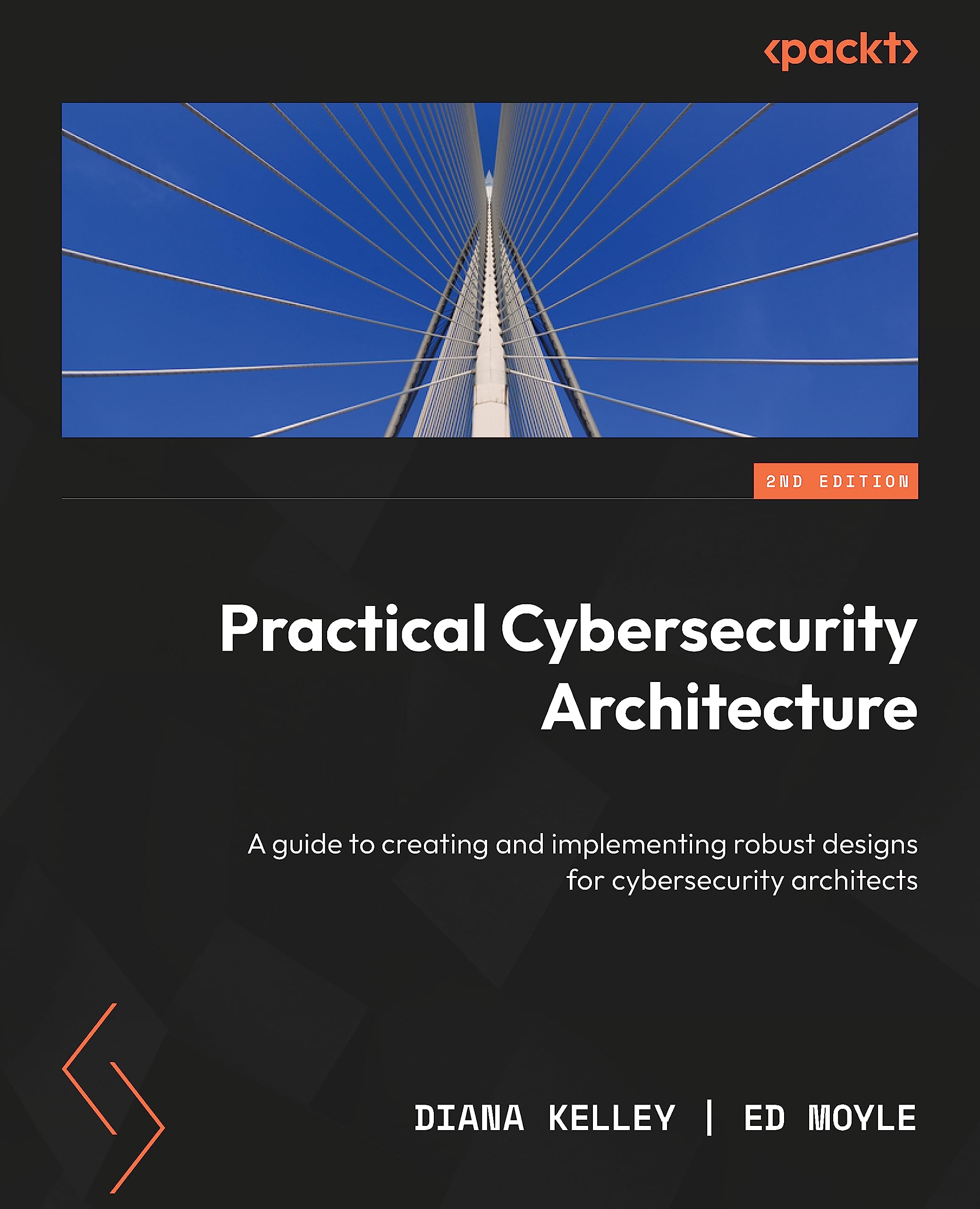 Practical Cybersecurity Architecture: A guide to creating and implementing robust designs for cybersecurity architects