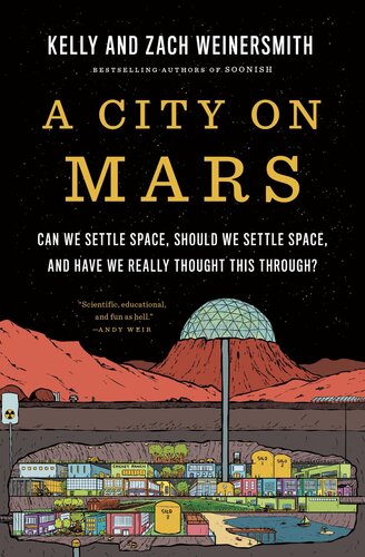 A City on Mars : Can we settle space, should we settle space, and have we really thought this through?