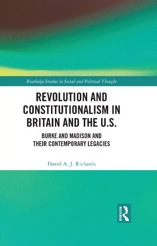 Revolution and Constitutionalism in Britain and the U.S.: Burke and Madison and Their Contemporary Legacies