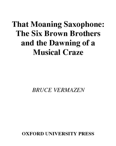 That Moaning Saxophone: The Six Brown Brothers and the Dawning of a Musical Craze