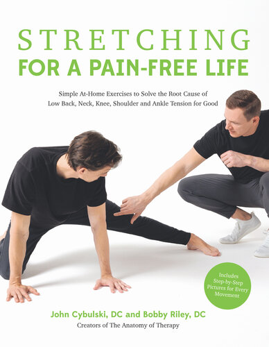 Stretching for a Pain-Free Life: Simple At-Home Exercises to Solve the Root Cause of Low Back, Neck, Knee, Shoulder and Ankle Tension for Good
