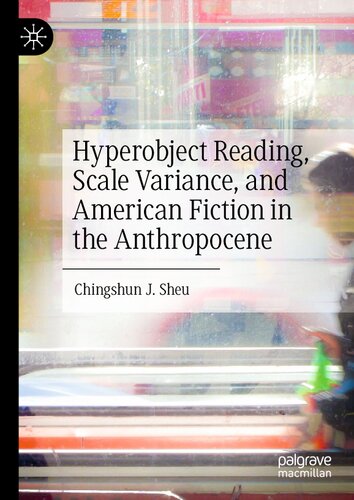 Hyperobject Reading, Scale Variance, and American Fiction in the Anthropocene