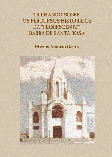 Trilhando Sobre os Percursos Históricos da “Florescente” Barra de Santa Rosa
